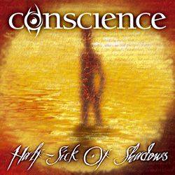 Conscience : Half Sick of Shadows